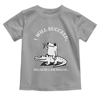 Funny Goblincore Sword Frog Riding Alligator Meme Toddler T Shirt I Will Succeed Because I Am Insane Chaotic Motivation