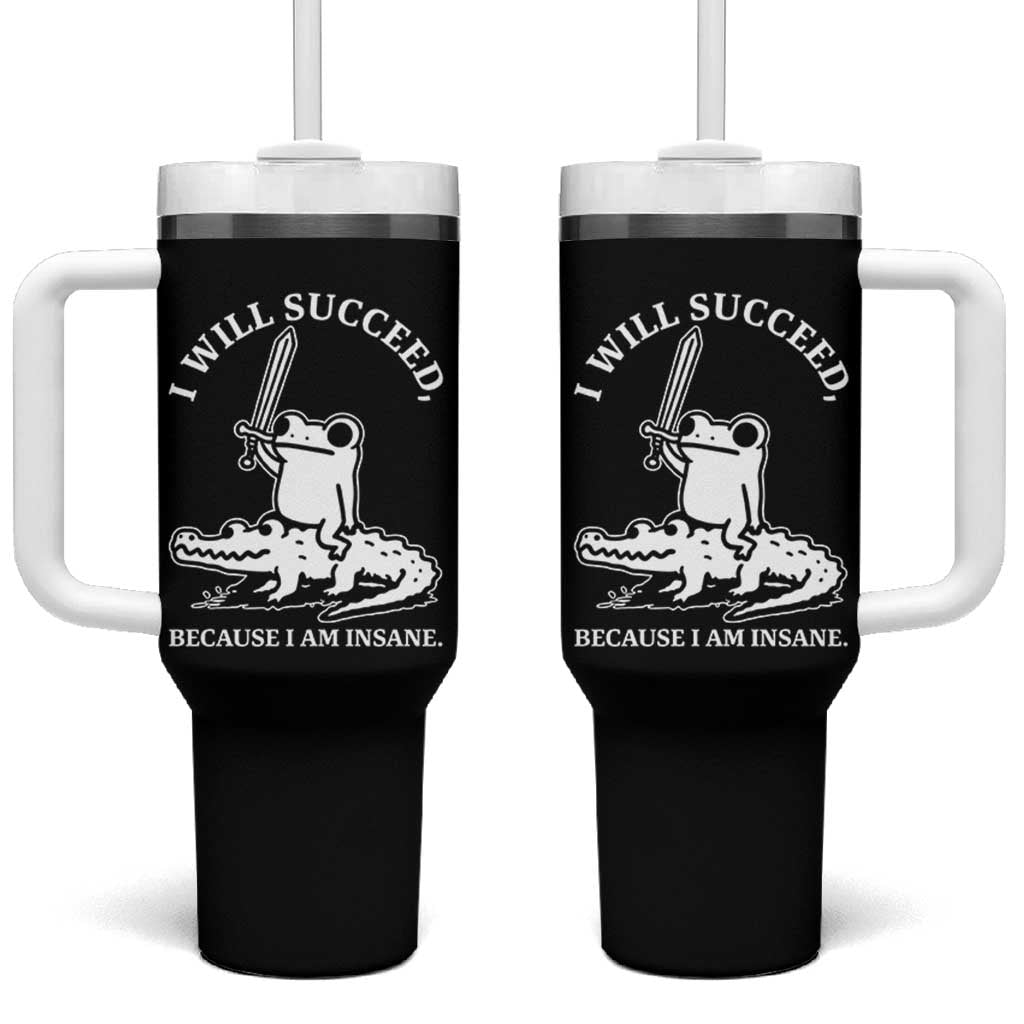 Funny Goblincore Sword Frog Riding Alligator Meme Tumbler With Handle I Will Succeed Because I Am Insane Chaotic Motivation