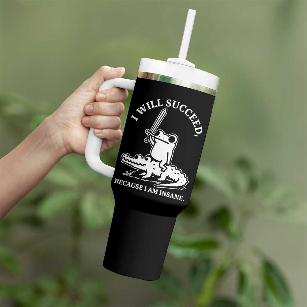 Funny Goblincore Sword Frog Riding Alligator Meme Tumbler With Handle I Will Succeed Because I Am Insane Chaotic Motivation