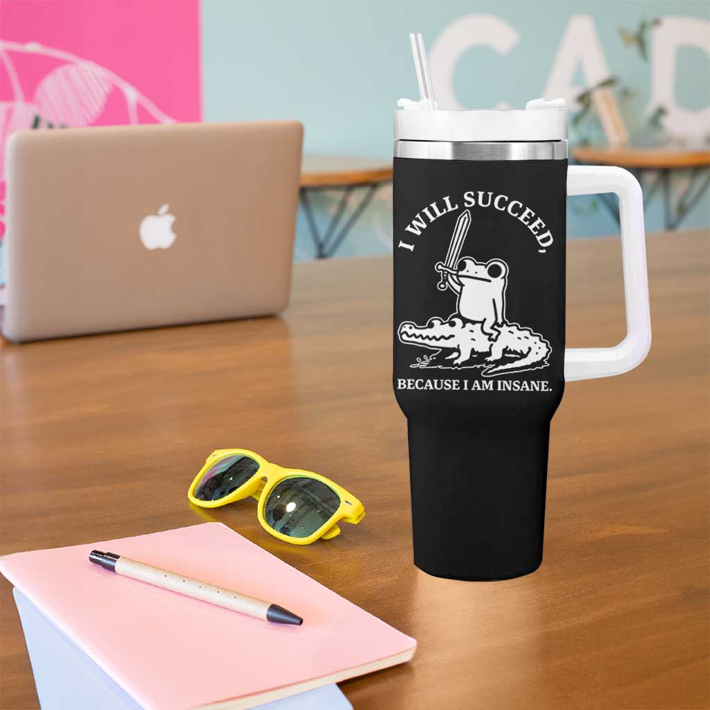 Funny Goblincore Sword Frog Riding Alligator Meme Tumbler With Handle I Will Succeed Because I Am Insane Chaotic Motivation