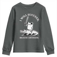 Funny Goblincore Sword Frog Riding Alligator Meme Youth Sweatshirt I Will Succeed Because I Am Insane Chaotic Motivation