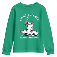 Funny Goblincore Sword Frog Riding Alligator Meme Youth Sweatshirt I Will Succeed Because I Am Insane Chaotic Motivation