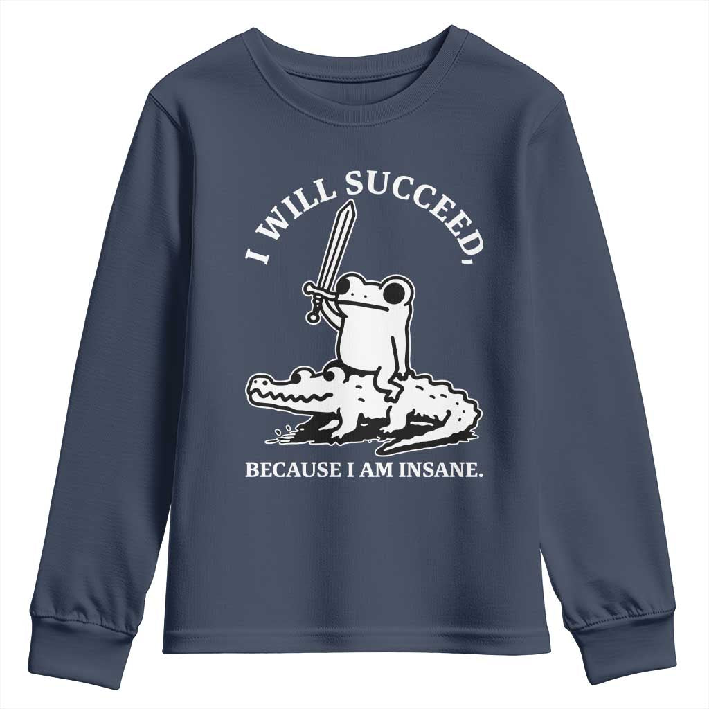 Funny Goblincore Sword Frog Riding Alligator Meme Youth Sweatshirt I Will Succeed Because I Am Insane Chaotic Motivation