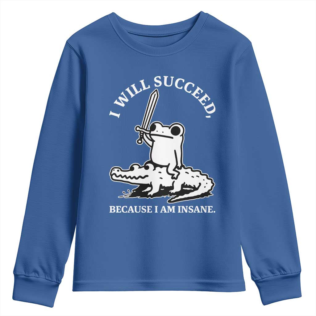 Funny Goblincore Sword Frog Riding Alligator Meme Youth Sweatshirt I Will Succeed Because I Am Insane Chaotic Motivation