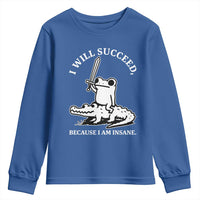 Funny Goblincore Sword Frog Riding Alligator Meme Youth Sweatshirt I Will Succeed Because I Am Insane Chaotic Motivation