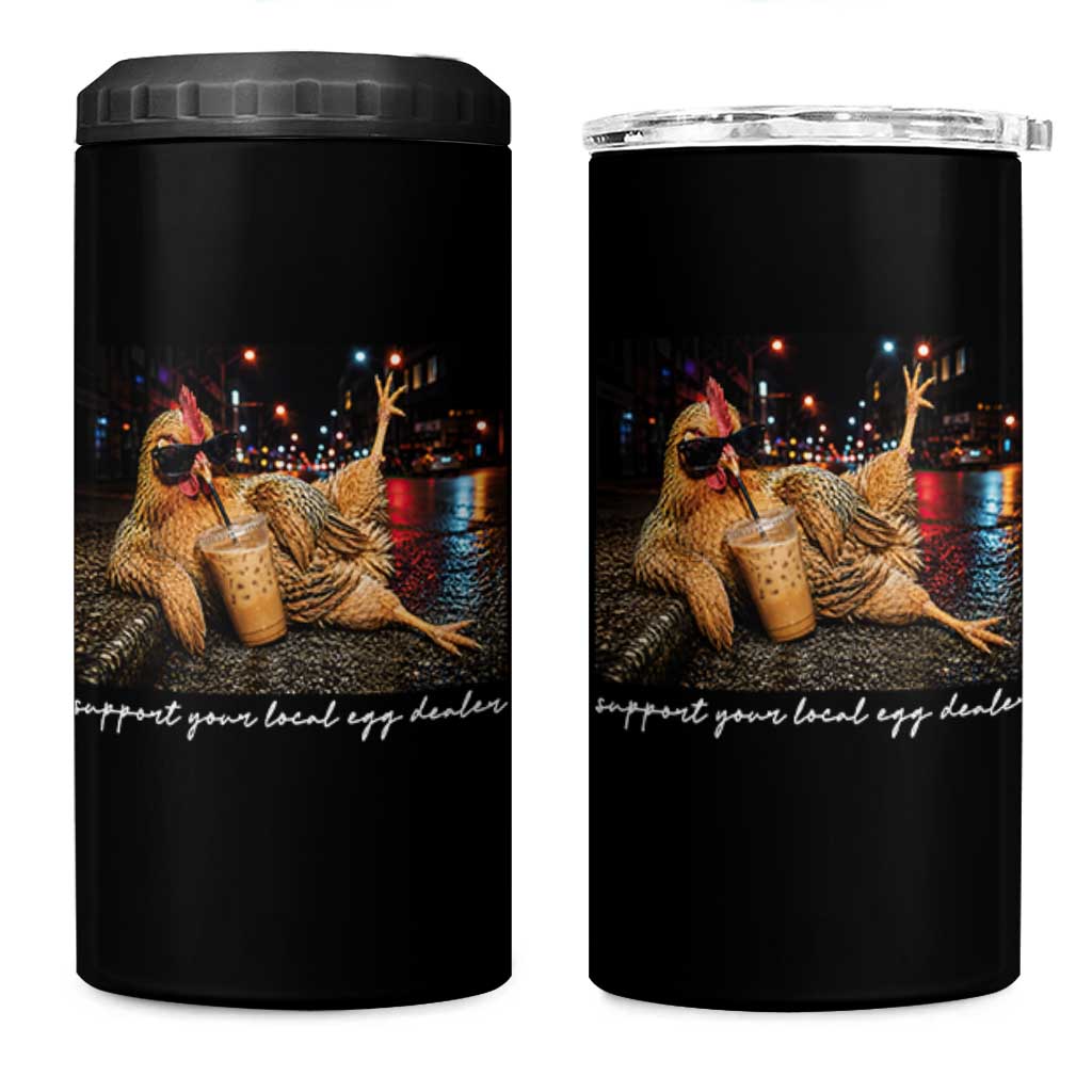 Support Your Local Egg Dealer Chicken Sipping Iced Coffee Graphic 4 in 1 Can Cooler Tumbler Funny Homesteading Farm Life