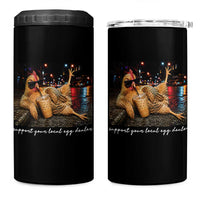 Support Your Local Egg Dealer Chicken Sipping Iced Coffee Graphic 4 in 1 Can Cooler Tumbler Funny Homesteading Farm Life