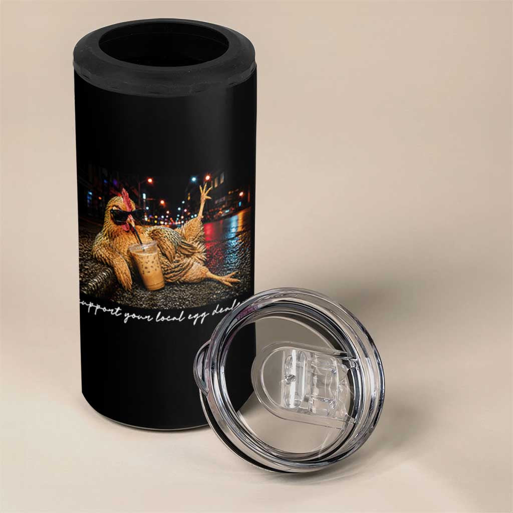 Support Your Local Egg Dealer Chicken Sipping Iced Coffee Graphic 4 in 1 Can Cooler Tumbler Funny Homesteading Farm Life