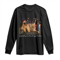 Support Your Local Egg Dealer Chicken Sipping Iced Coffee Graphic Long Sleeve Shirt Funny Homesteading Farm Life