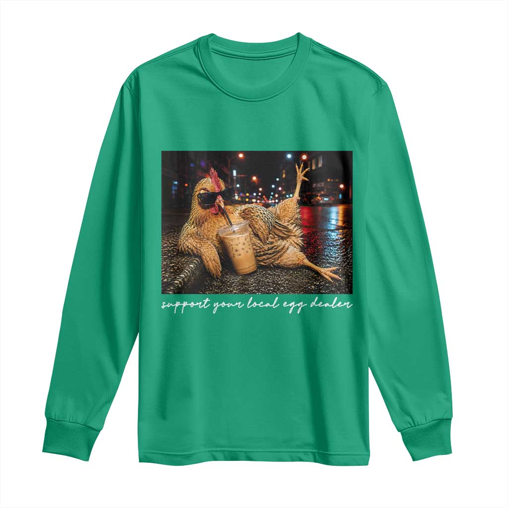 Support Your Local Egg Dealer Chicken Sipping Iced Coffee Graphic Long Sleeve Shirt Funny Homesteading Farm Life