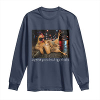 Support Your Local Egg Dealer Chicken Sipping Iced Coffee Graphic Long Sleeve Shirt Funny Homesteading Farm Life