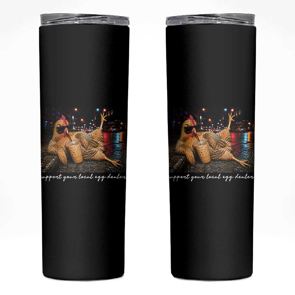 Support Your Local Egg Dealer Chicken Sipping Iced Coffee Graphic Skinny Tumbler Funny Homesteading Farm Life