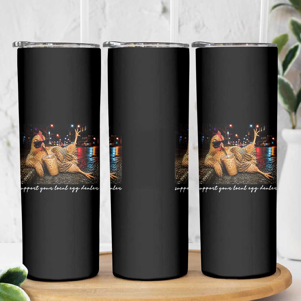 Support Your Local Egg Dealer Chicken Sipping Iced Coffee Graphic Skinny Tumbler Funny Homesteading Farm Life