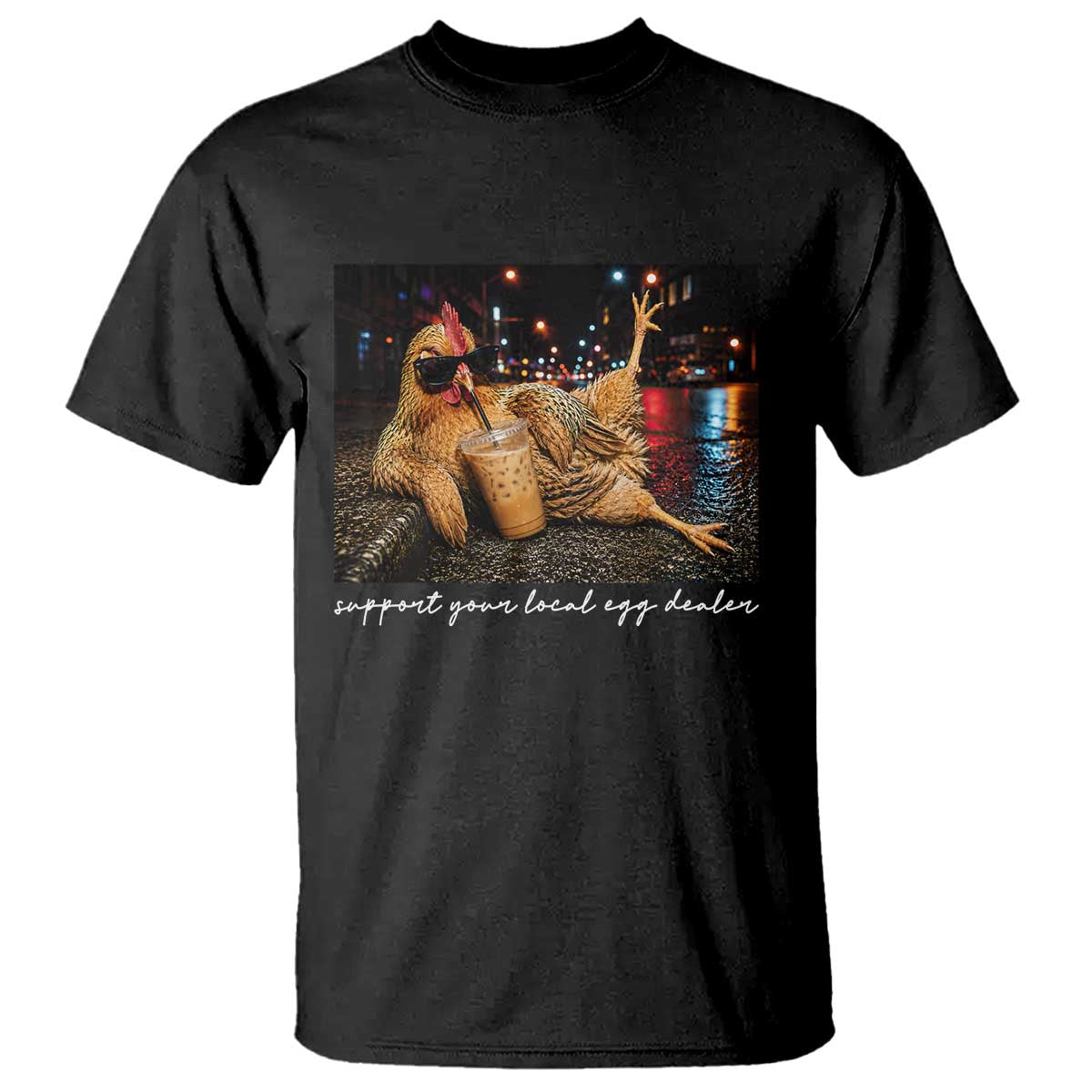 Support Your Local Egg Dealer Chicken Sipping Iced Coffee Graphic T Shirt Funny Homesteading Farm Life