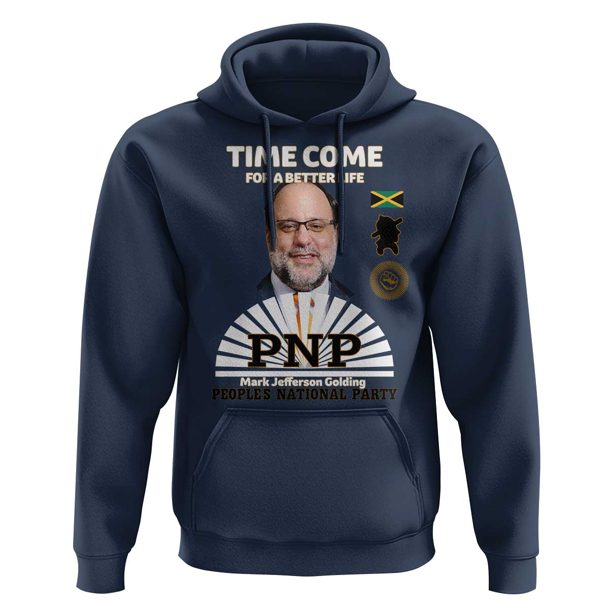 Mark Golding PNP Supporter Hoodie Time Come for a Better Life Jamaica Politics People's National Party - Wonder Print Shop