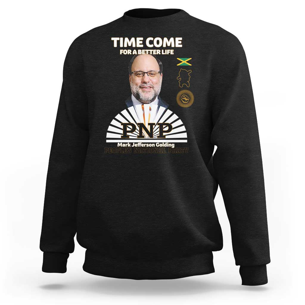 Mark Golding PNP Supporter Sweatshirt Time Come for a Better Life Jamaica Politics People's National Party - Wonder Print Shop