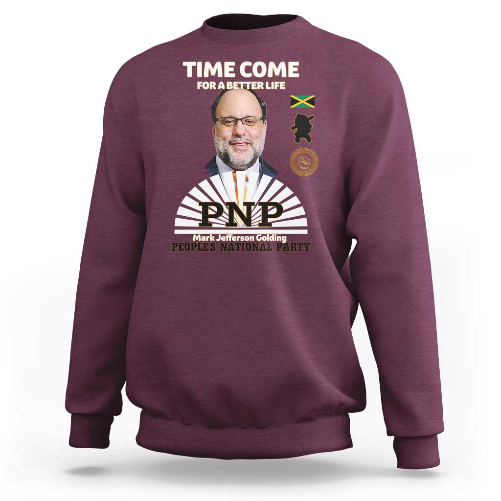 Mark Golding PNP Supporter Sweatshirt Time Come for a Better Life Jamaica Politics People's National Party - Wonder Print Shop