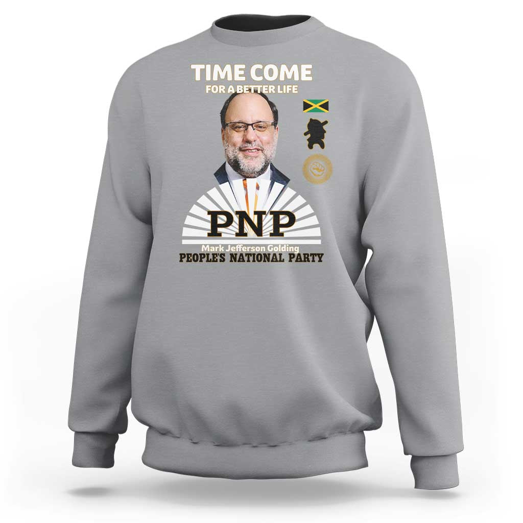 Mark Golding PNP Supporter Sweatshirt Time Come for a Better Life Jamaica Politics People's National Party - Wonder Print Shop