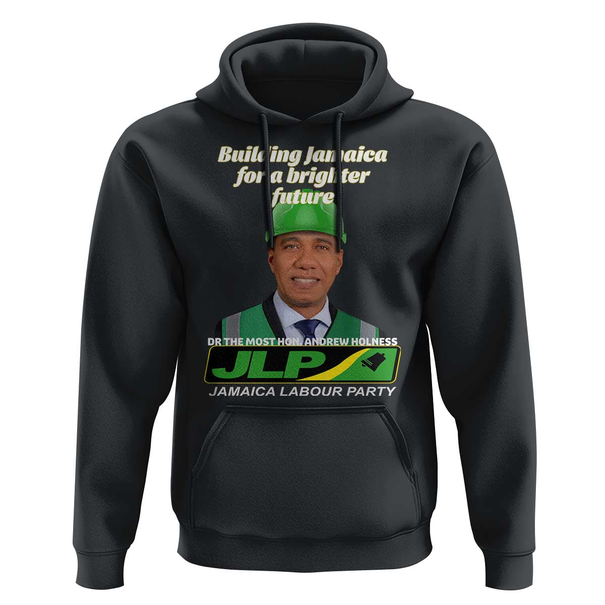 Dr Most Hon Andrew Holness JLP Supporter Hoodie Building Jamaica for a Brighter Future Jamaica Labor Party Politics - Wonder Print Shop