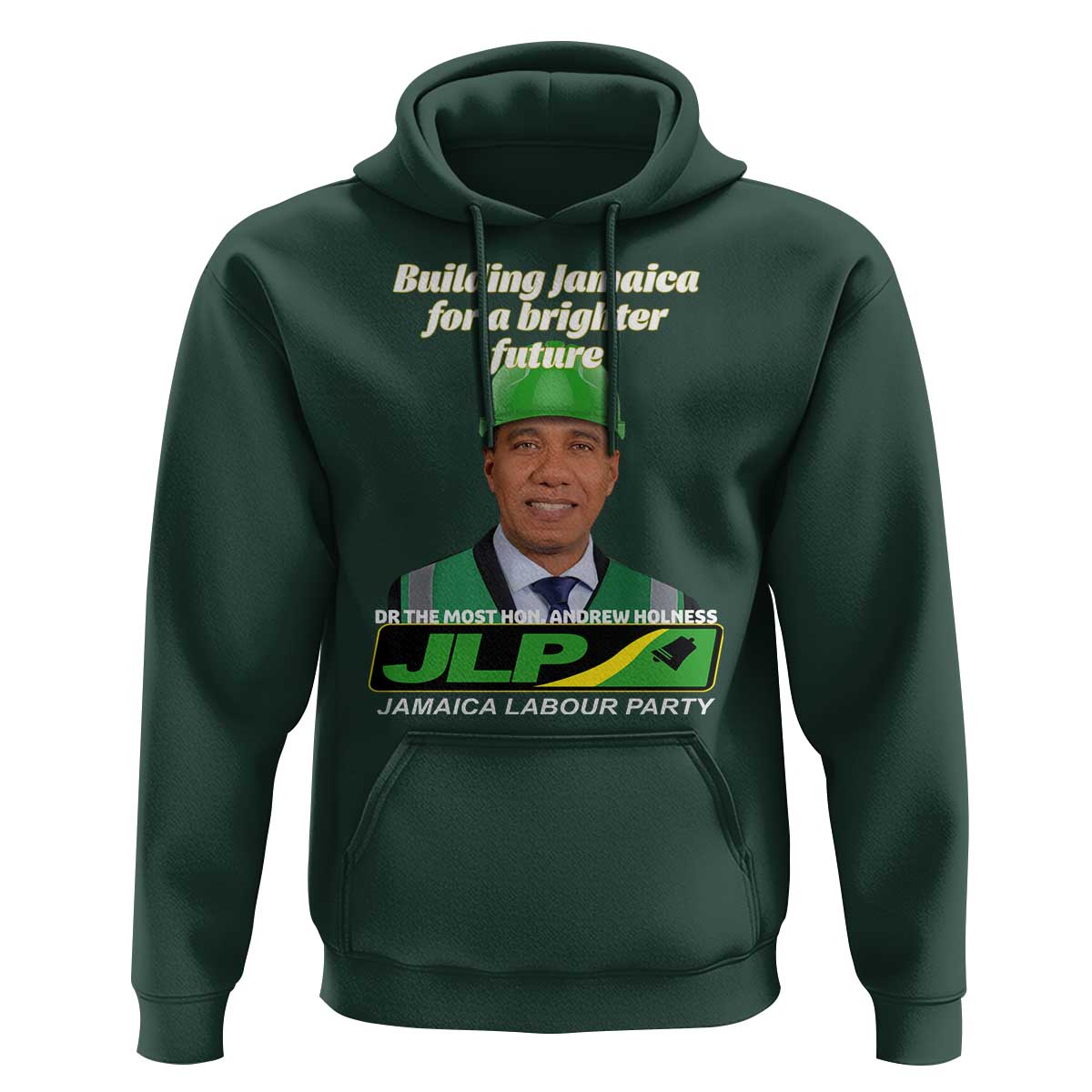 Dr Most Hon Andrew Holness JLP Supporter Hoodie Building Jamaica for a Brighter Future Jamaica Labor Party Politics - Wonder Print Shop