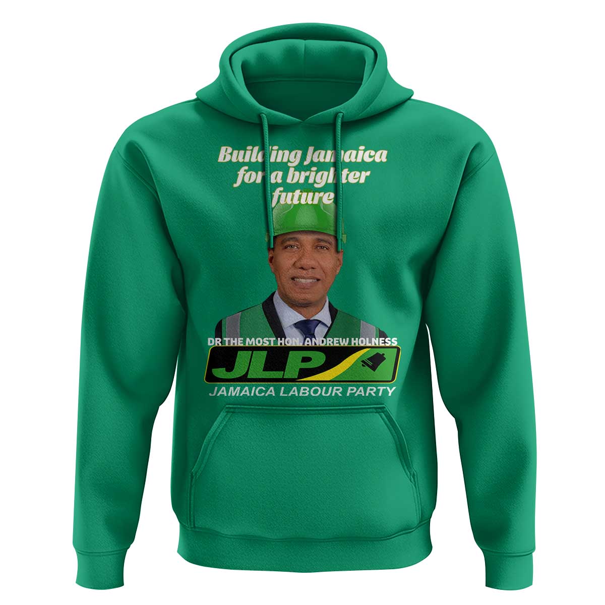 Dr Most Hon Andrew Holness JLP Supporter Hoodie Building Jamaica for a Brighter Future Jamaica Labor Party Politics - Wonder Print Shop