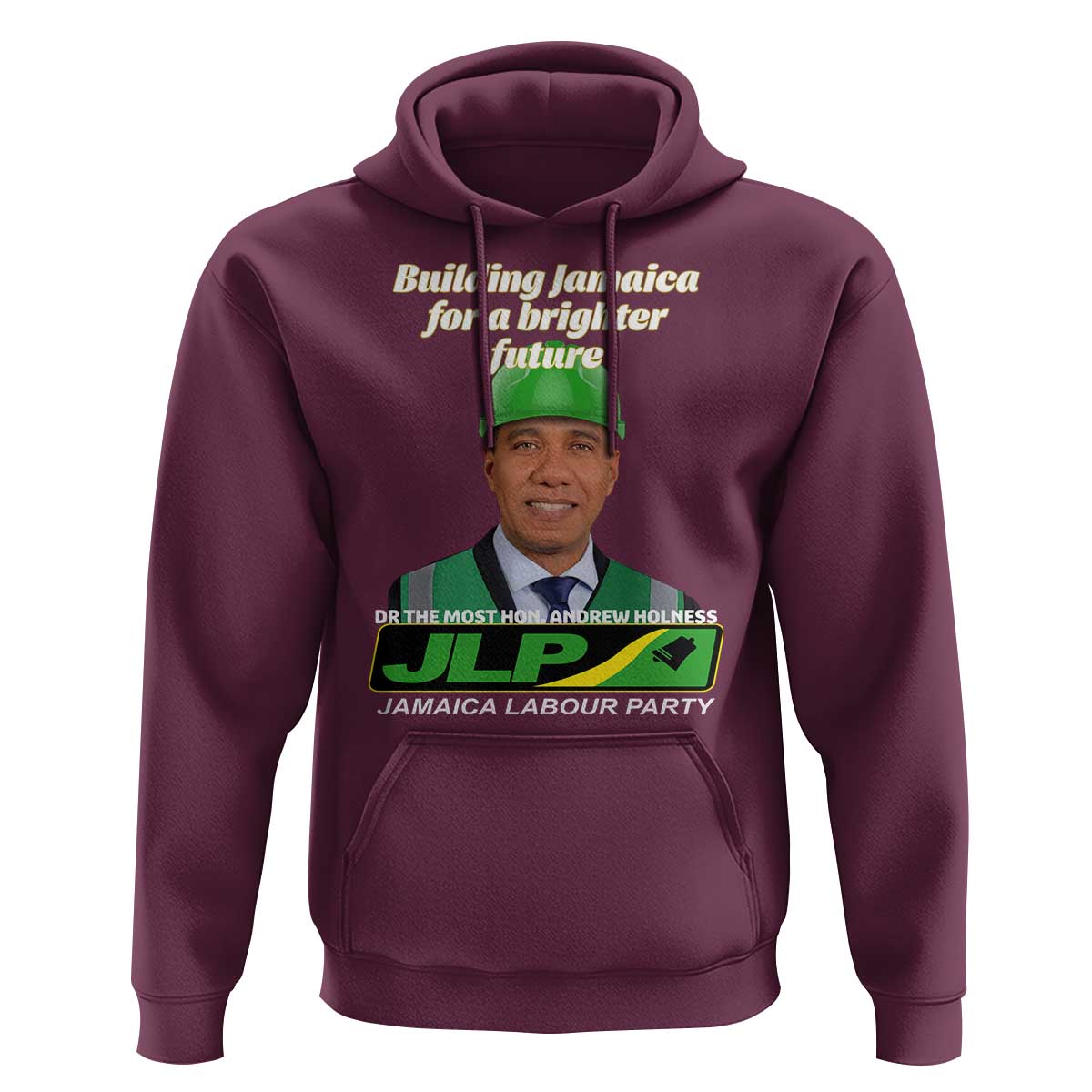 Dr Most Hon Andrew Holness JLP Supporter Hoodie Building Jamaica for a Brighter Future Jamaica Labor Party Politics - Wonder Print Shop