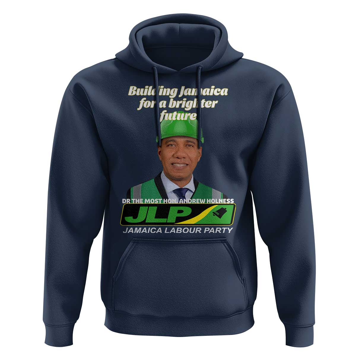 Dr Most Hon Andrew Holness JLP Supporter Hoodie Building Jamaica for a Brighter Future Jamaica Labor Party Politics - Wonder Print Shop