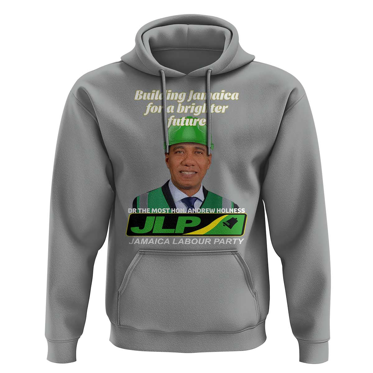 Dr Most Hon Andrew Holness JLP Supporter Hoodie Building Jamaica for a Brighter Future Jamaica Labor Party Politics - Wonder Print Shop