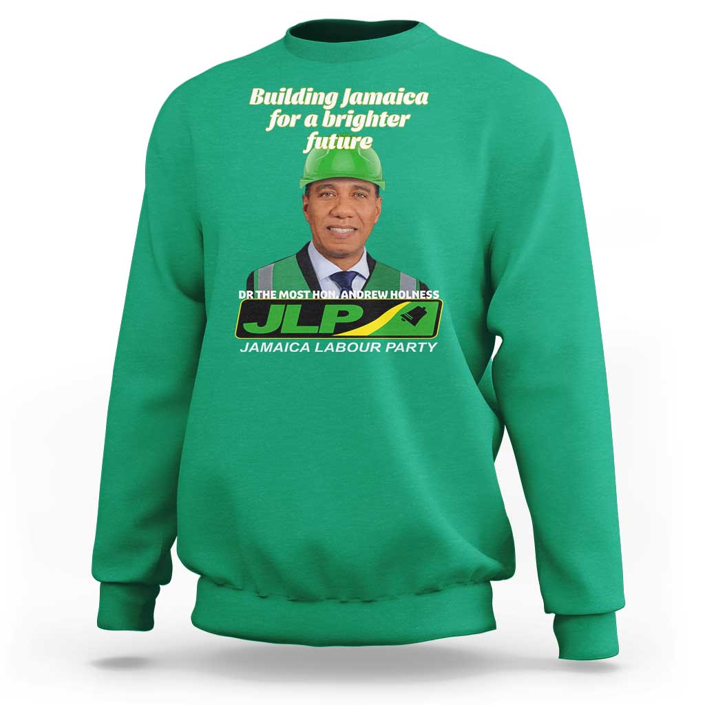 Dr Most Hon Andrew Holness JLP Supporter Sweatshirt Building Jamaica for a Brighter Future Jamaica Labor Party Politics - Wonder Print Shop