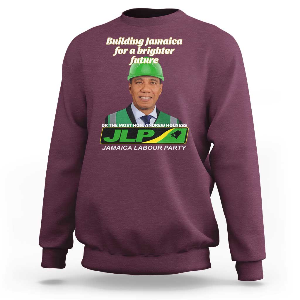 Dr Most Hon Andrew Holness JLP Supporter Sweatshirt Building Jamaica for a Brighter Future Jamaica Labor Party Politics - Wonder Print Shop