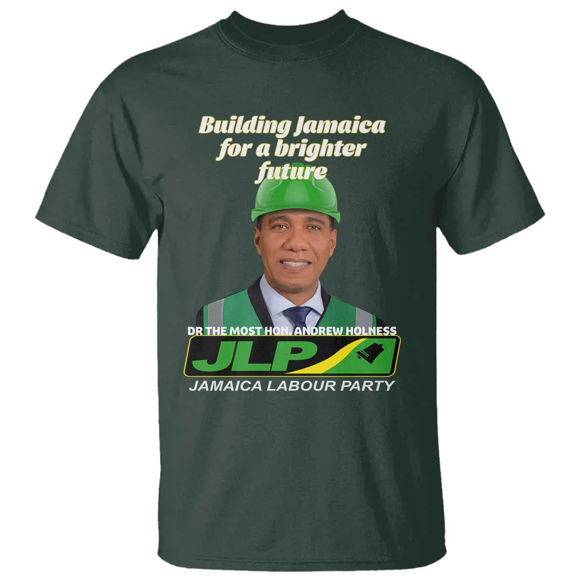 Dr Most Hon Andrew Holness JLP Supporter T Shirt Building Jamaica for a Brighter Future Jamaica Labor Party Politics - Wonder Print Shop