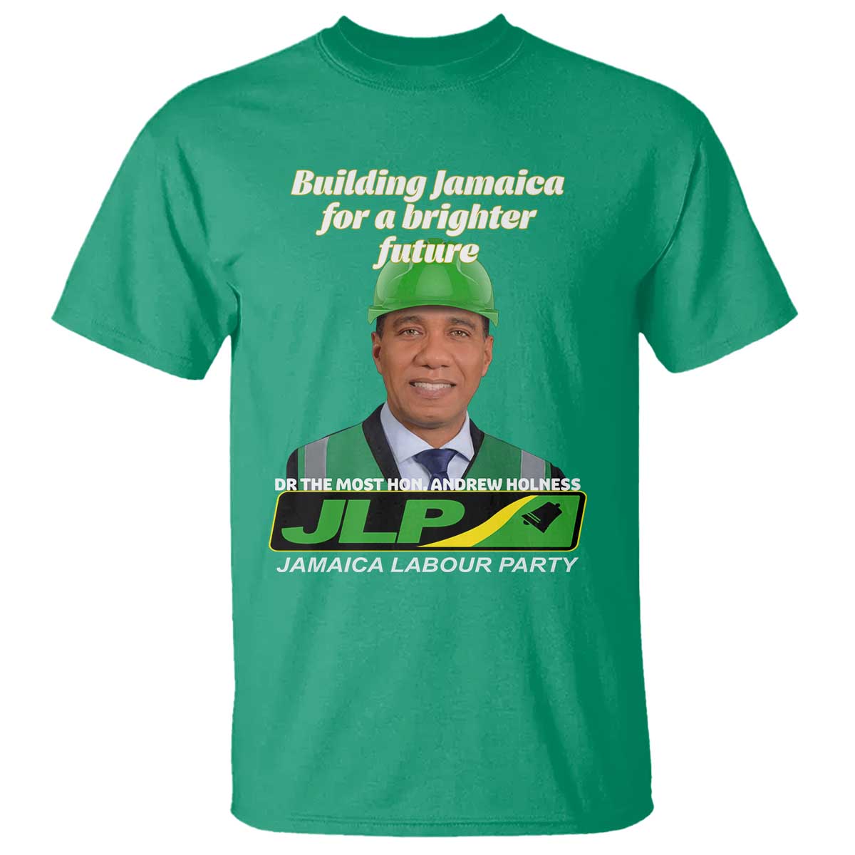 Dr Most Hon Andrew Holness JLP Supporter T Shirt Building Jamaica for a Brighter Future Jamaica Labor Party Politics - Wonder Print Shop