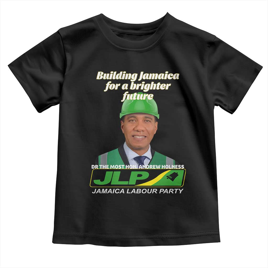 Dr Most Hon Andrew Holness JLP Supporter Toddler T Shirt Building Jamaica for a Brighter Future Jamaica Labor Party Politics - Wonder Print Shop