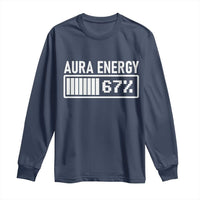 Funny Aura Energy at 67 Long Sleeve Shirt Six Seven Viral Meme 6 7 Gen Alpha Slang - Wonder Print Shop