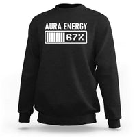 Funny Aura Energy at 67 Sweatshirt Six Seven Viral Meme 6 7 Gen Alpha Slang - Wonder Print Shop