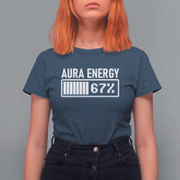 Funny Aura Energy at 67 T Shirt For Women Six Seven Viral Meme 6 7 Gen Alpha Slang - Wonder Print Shop