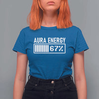 Funny Aura Energy at 67 T Shirt For Women Six Seven Viral Meme 6 7 Gen Alpha Slang - Wonder Print Shop