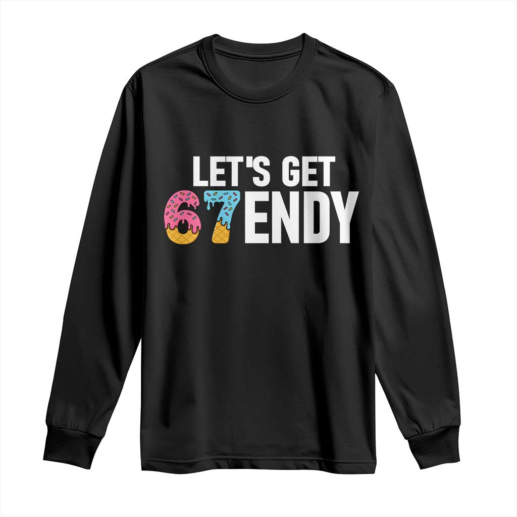 Funny Six Seven 67 Long Sleeve Shirt Lets Get Sendy 6 7 Meme Icecream - Wonder Print Shop