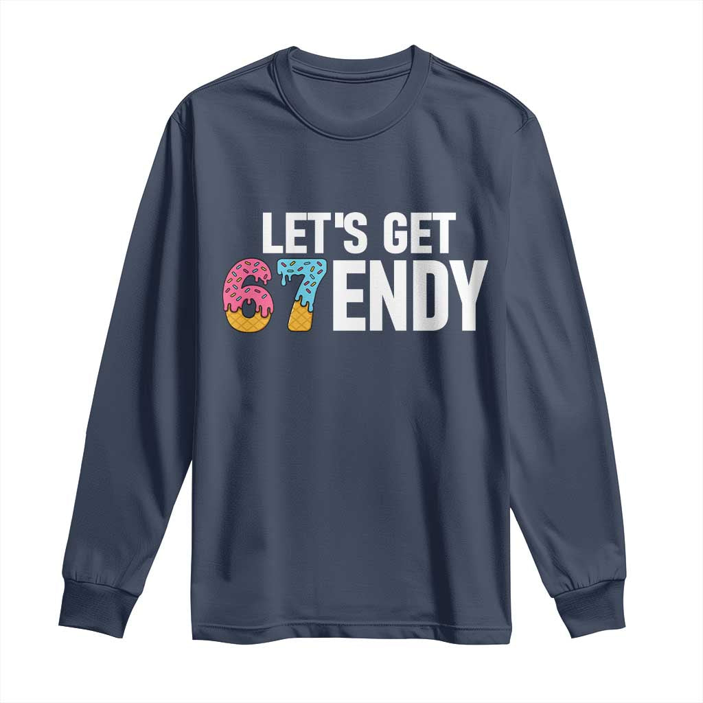 Funny Six Seven 67 Long Sleeve Shirt Lets Get Sendy 6 7 Meme Icecream - Wonder Print Shop
