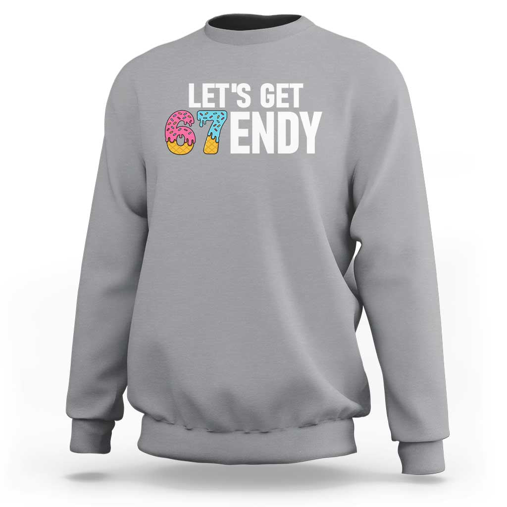Funny Six Seven 67 Sweatshirt Lets Get Sendy 6 7 Meme Icecream - Wonder Print Shop