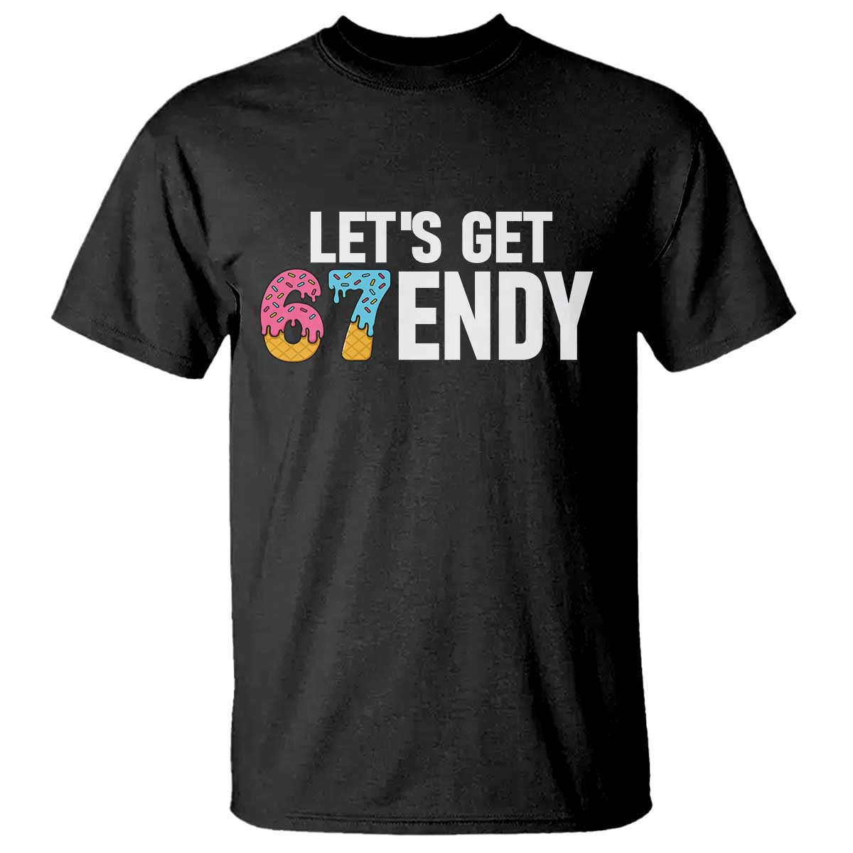 Funny Six Seven 67 T Shirt Lets Get Sendy 6 7 Meme Icecream - Wonder Print Shop