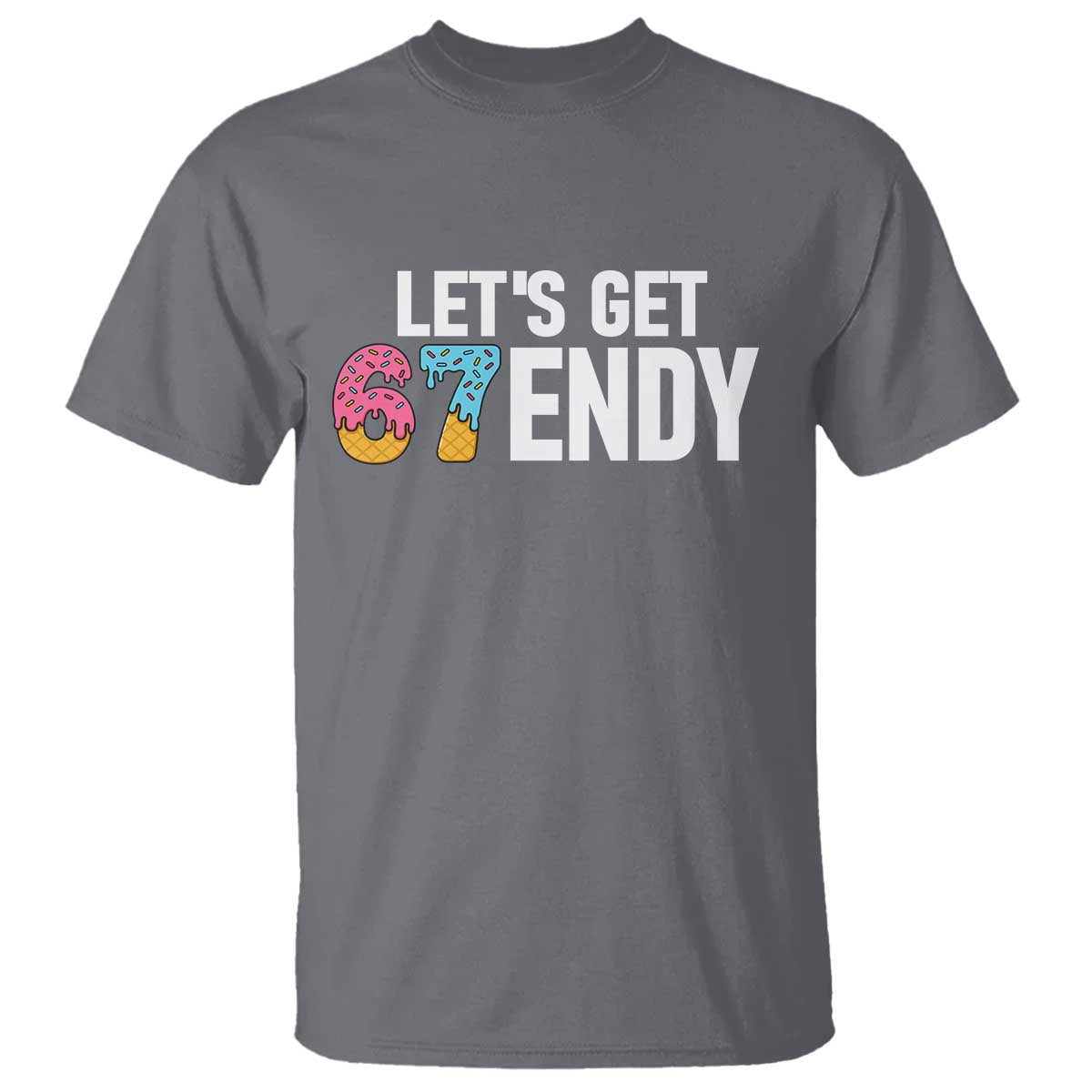 Funny Six Seven 67 T Shirt Lets Get Sendy 6 7 Meme Icecream - Wonder Print Shop