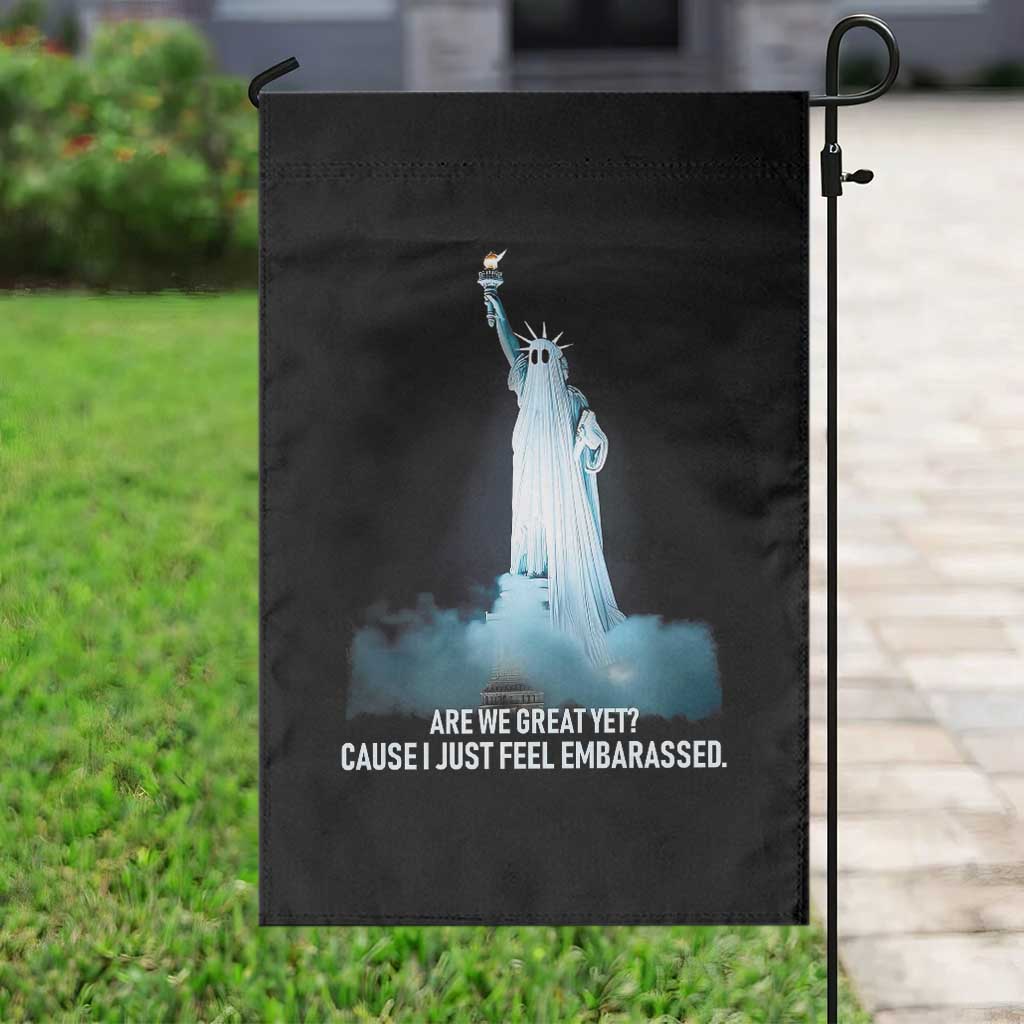 Statue of Liberty Ghost Garden Flag Are We Great Yet Cause I Just Feel Embarrased - Wonder Print Shop