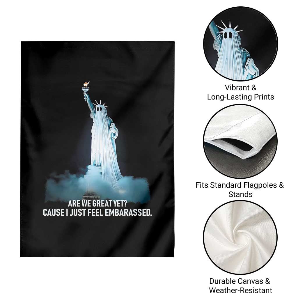 Statue of Liberty Ghost Garden Flag Are We Great Yet Cause I Just Feel Embarrased - Wonder Print Shop