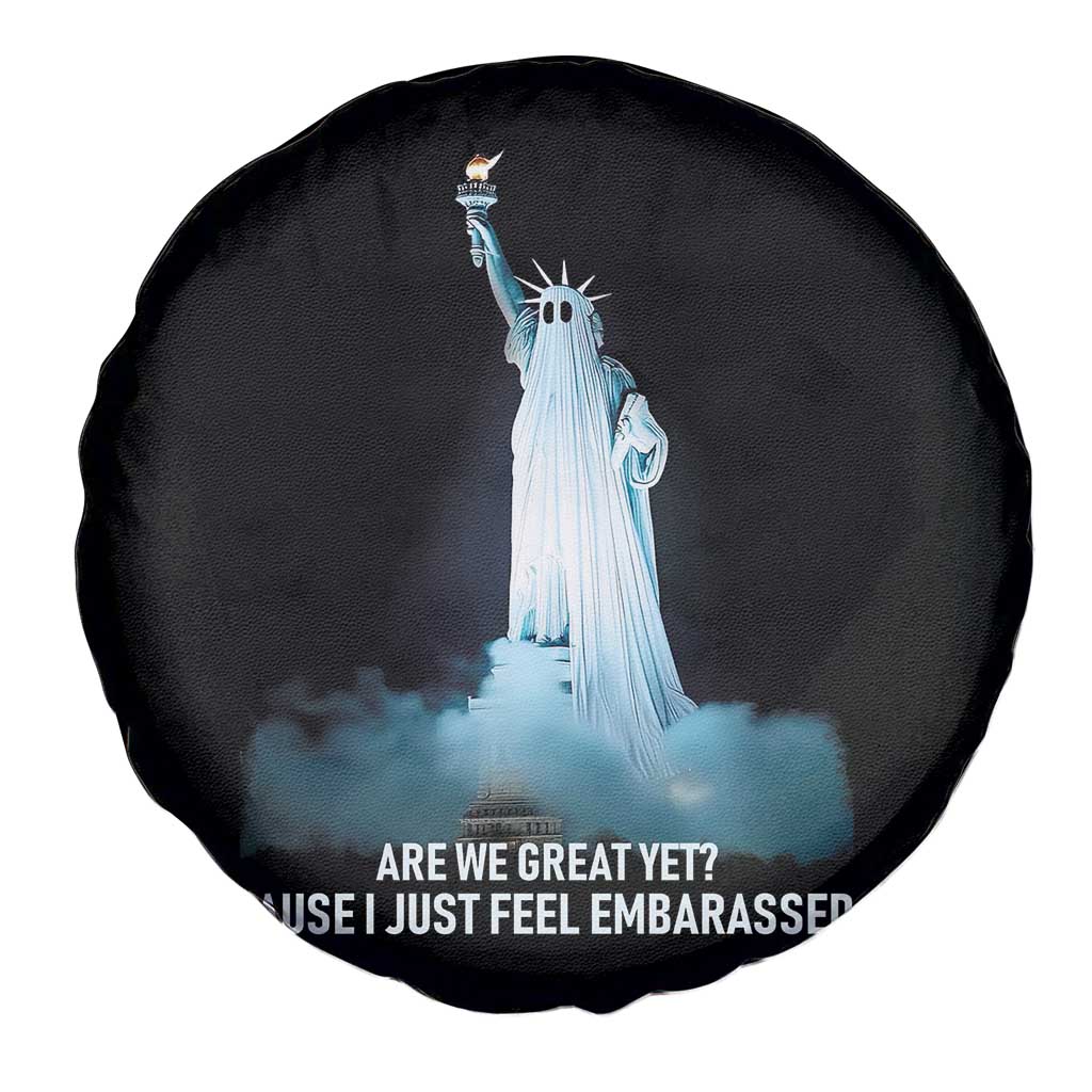 Statue of Liberty Ghost Spare Tire Cover Are We Great Yet Cause I Just Feel Embarrased - Wonder Print Shop