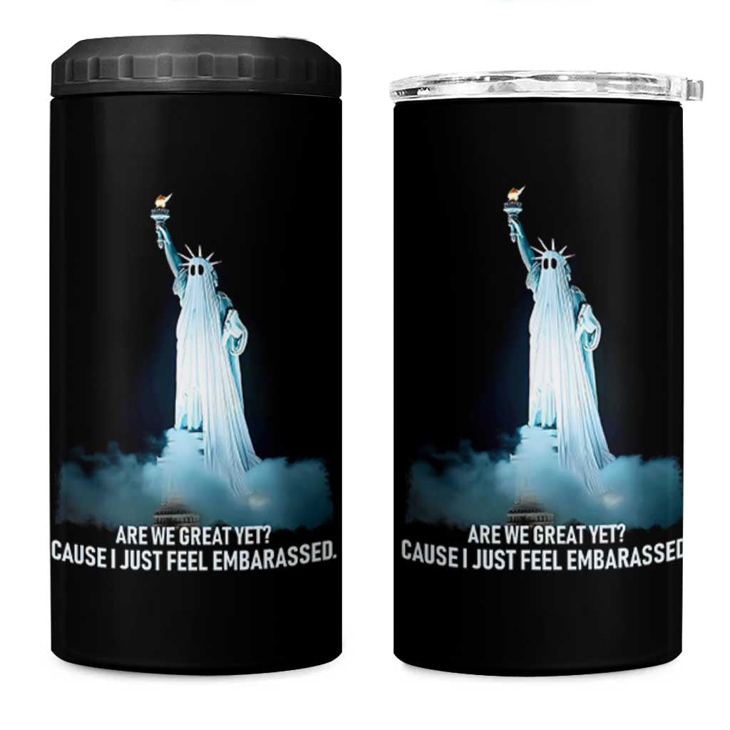 Statue of Liberty Ghost 4 in 1 Can Cooler Tumbler Are We Great Yet Cause I Just Feel Embarrased - Wonder Print Shop