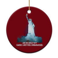 Statue of Liberty Ghost Ceramic Ornament Are We Great Yet Cause I Just Feel Embarrased - Wonder Print Shop