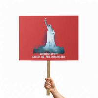 Statue of Liberty Ghost Protest Sign Are We Great Yet Cause I Just Feel Embarrased - Wonder Print Shop