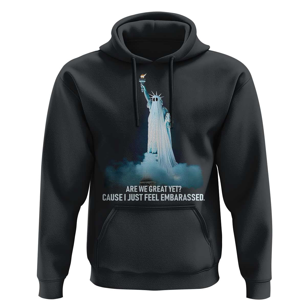 Statue of Liberty Ghost Hoodie Are We Great Yet Cause I Just Feel Embarrased - Wonder Print Shop