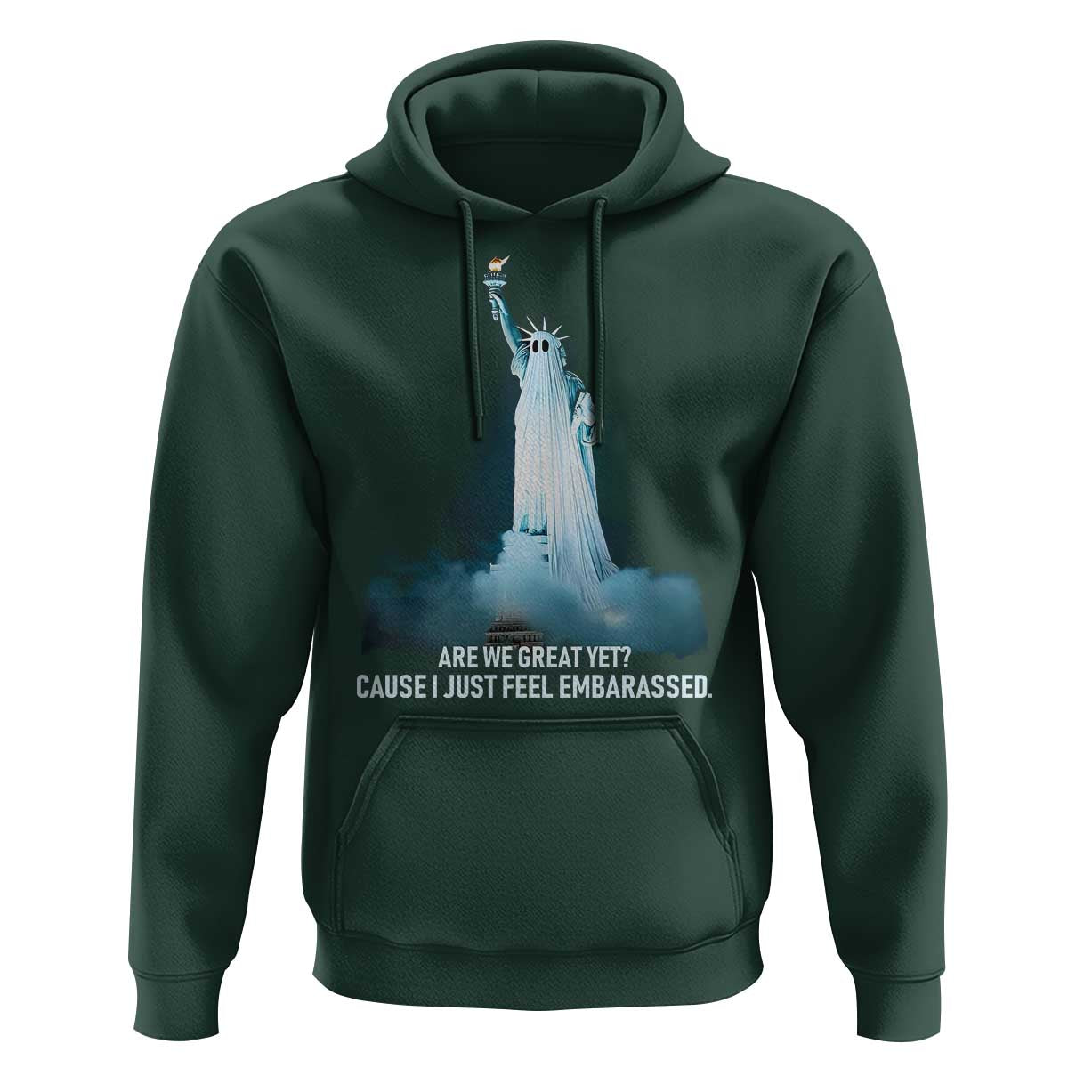 Statue of Liberty Ghost Hoodie Are We Great Yet Cause I Just Feel Embarrased - Wonder Print Shop